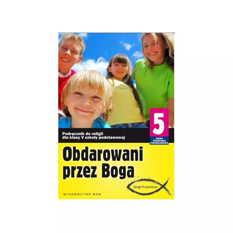 OBDAROWANI PRZEZ BOGA 5 PODRĘCZNIK Anna Walulik, Zbigniew Marek - WAM