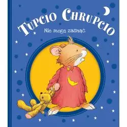 NIE MOGĘ ZASNĄĆ TUPCIO CHRUPCIO Eliza Piotrowska - Wilga