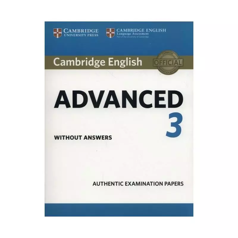 CAMBRIDGE ENGLISH ADVANCED 3 AUTHENTIC EXAMINATION PAPERS - Cambridge University Press