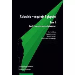 CZŁOWIEK MĄDROŚĆ I GŁUPOTA 1 ASPEKT HUMANISTYCZNO-ETNOLOGICZNY - Wydawnictwo Naukowe UMK