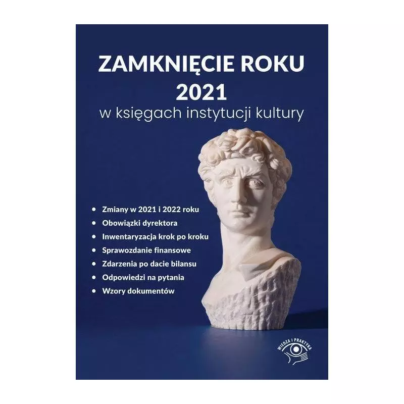 ZAMKNIĘCIE ROKU W KSIĘGACH INSTYTUCJI KULTURY Katarzyna Trzpioła - Wiedza i Praktyka