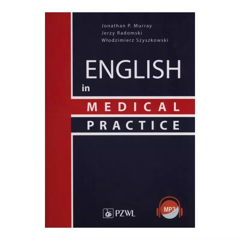 ENGLISH IN MEDICAL PRACTICE Jerzy Radomski, Włodzimierz Szyszkowski, Jonathan P. Murray - Wydawnictwo Lekarskie PZWL
