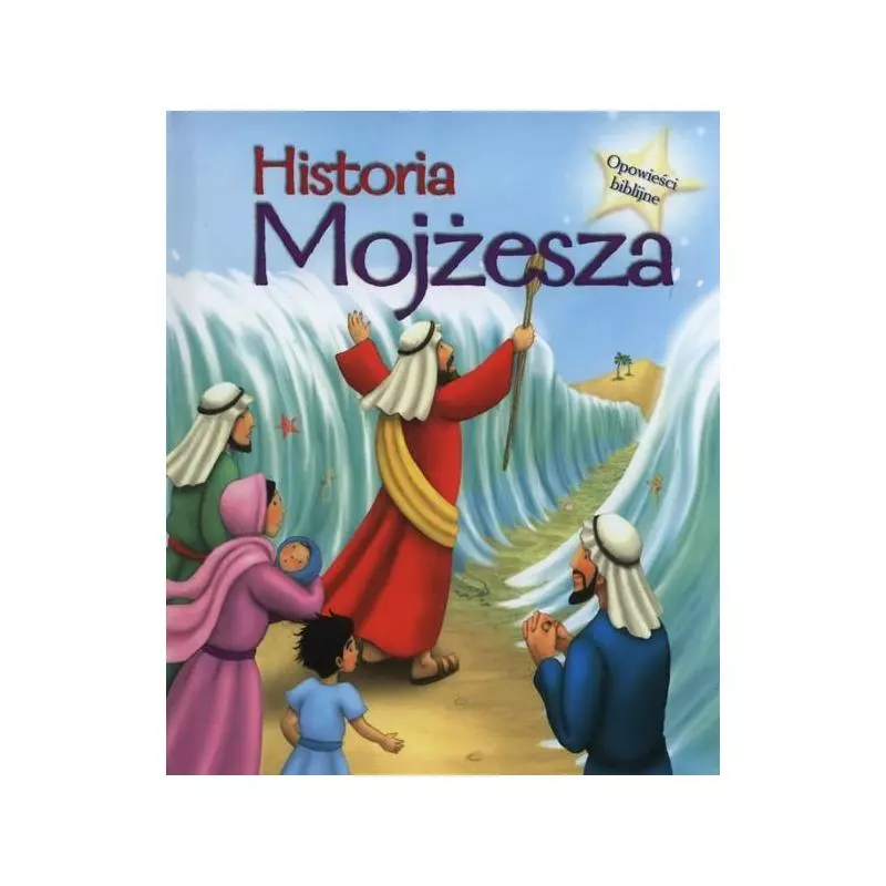 HISTORIA MOJŻESZA OPOWIEŚCI BIBLIJNE Sasha Morton - Olesiejuk
