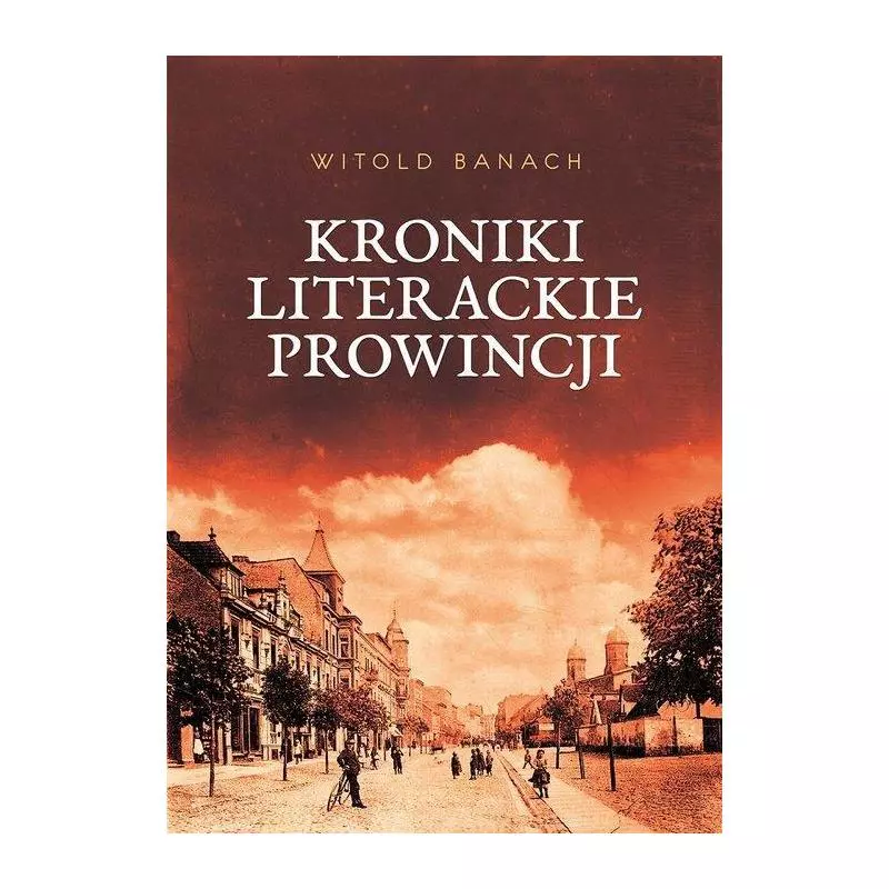 KRONIKI LITERACKIE PROWINCJI Witold Banach - Poznańskie