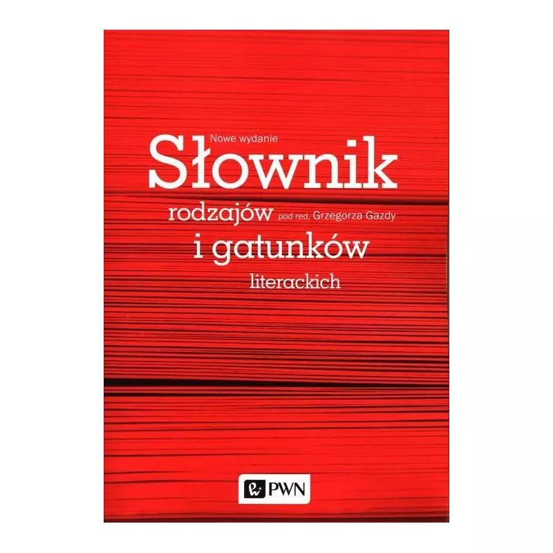 SŁOWNIK RODZAJÓW I GATUNKÓW LITERACKICH Grzegorz Gazda - Wydawnictwo Naukowe PWN