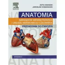 ANATOMIA NARZĄDÓW WEWNĘTRZNYCH I UKŁADU NERWOWEGO CZŁOWIEKA PRZEWODNIK DO ĆWICZEŃ Zofia Ignasiak, Jarosław Domaradzki...