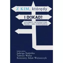 Z KIM KTÓRĘDY I DOKĄD? DYLEMATY INTEGRACYJNE POLSKI I UNII EUROPEJSKIEJ - Aspra