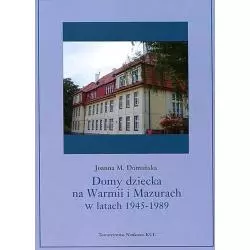 DOMY DZIECKA NA WARMII I MAZURACH W LATACH 1945-1989 Joanna M. Domańska - Towarzystwo Naukowe Katolickiego Uniwersytetu Lube...