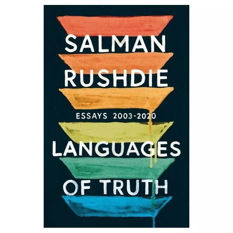 LANGUAGES OF TRUTH ESSAYS 2003-2020 Salman Rushdie - Jonathan Cape