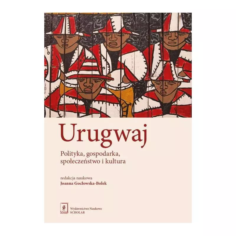 URUGWAJ POLITYKA GOSPODARKA SPOŁECZEŃSTWO I KULTURA Joanna Gocłowska- Bolek - Scholar