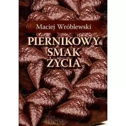 PIERNIKOWY SMAK ŻYCIA Maciej Wróblewski - Bernardinum