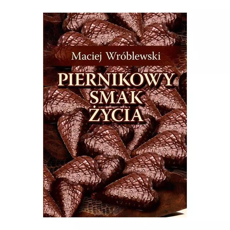 PIERNIKOWY SMAK ŻYCIA Maciej Wróblewski - Bernardinum