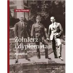 ŻOŁNIERZ I DYPLOMATA PAMIĘTNIK Jerzy Potocki - Editions Spotkania
