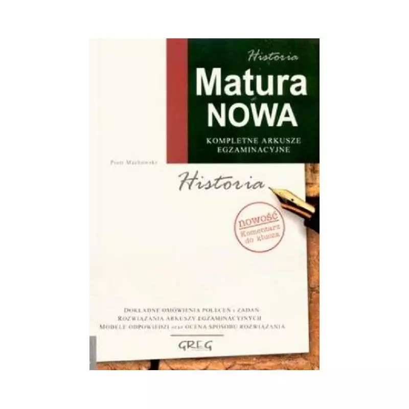 MATURA NOWA HISTORIA KOMPLETNE ARKUSZE EGZAMINACYJNE Piotr Machowski - Greg