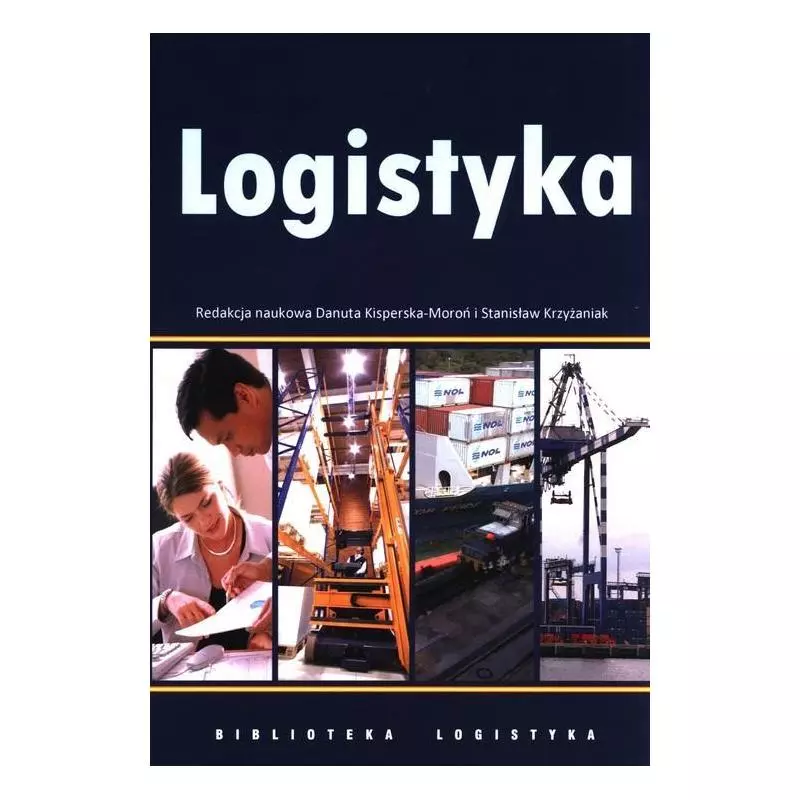 LOGISTYKA Danuta Kisperska-Moroń, Stanisław Krzyżaniak - Instytut Logistyki i Magazynowania