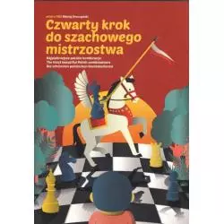 CZWARTY KROK DO SZACHOWEGO MISTRZOSTWA Maciej Sroczyński - Szkoła Szachowa Szachmistrz