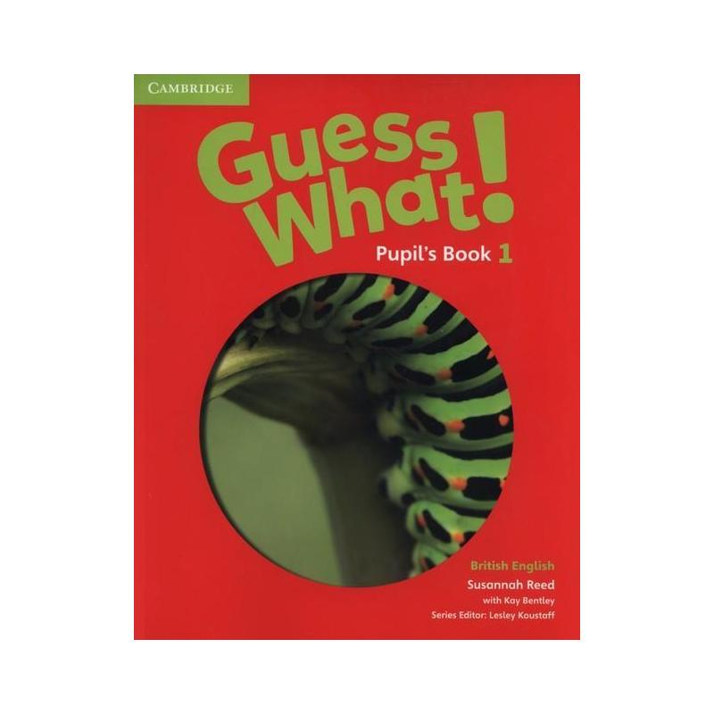 GUESS WHAT! 1 PUPIL'S BOOK