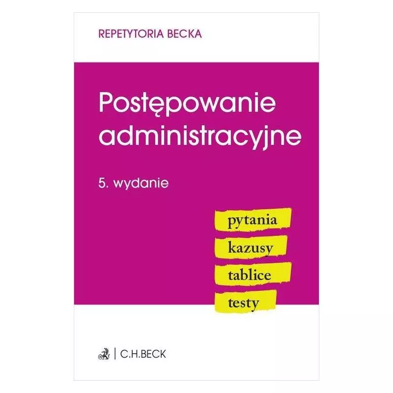 POSTĘPOWANIE ADMINISTRACYJNE PYTANIA KAZUSY TABLICETESTY Michał Rojewski, Piotr Gołaszewski, Joanna Ablewicz - C.H. Beck