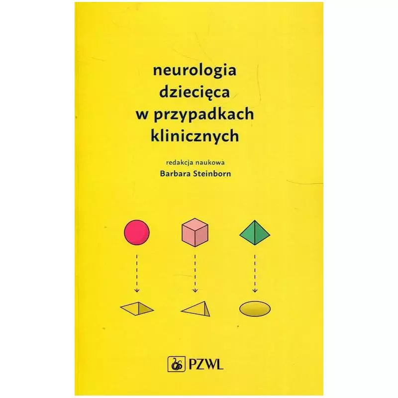 NEUROLOGIA DZIECIĘCA W PRZYPADKACH KLINICZNYCH Barbara Steinborn - Wydawnictwo Lekarskie PZWL