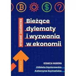 BIEŻĄCE DYLEMATY I WYZWANIA W EKONOMII Katarzyna Szymańska, Elżbieta Gąsiorowska - FNCE