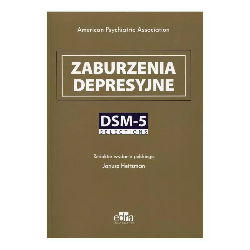 ZABURZENIA DEPRESYJNE DSM-5 SELECTIONS Janusz Heitzman - Edra Urban & Partner