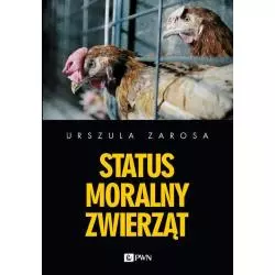 STATUS MORALNY ZWIERZĄT Urszula Zarosa - Wydawnictwo Naukowe PWN
