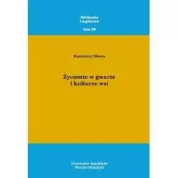 ŻYCZENIE W GWARZE I KULTURZE WSI Kazimierz Sikora - Księgarnia Akademicka