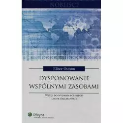 DYSPONOWANIE WSPÓLNYMI ZASOBAMI Leszek Balcerowicz, Elinor Ostrom - Wolters Kluwer