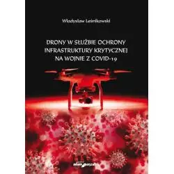 DRONY W SŁUŻBIE OCHRONY INFRASTRUKTURY KRYTYCZNEJ NA WOJNIE Z COVID-19 Władysław Leśnikowski - Adam Marszałek