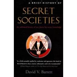 A BRIEF HISTORY OF SECRET SOCIETIES David V. Barrett - Robinson