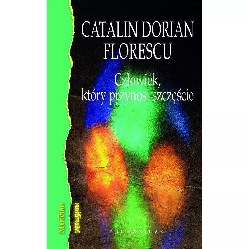 CZŁOWIEK KTÓRY PRZYNOSI SZCZĘŚCIE Catalin Dorian Florescu - Pogranicze