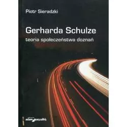 GERHARDA SCHULZE TEORIA SPOŁECZEŃSTWA DOZNAŃ Piotr Sieradzki - Adam Marszałek