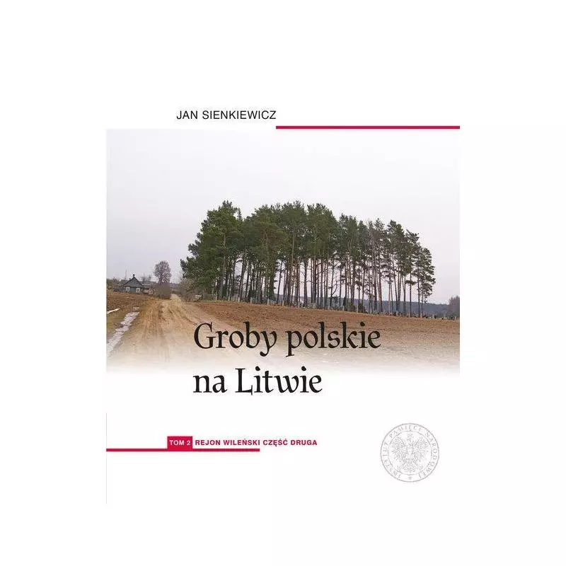 GROBY POLSKIE NA LITWIE 2 REJON WILEŃSKI 2 Jan Sienkiewicz - IPN