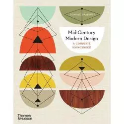 MID-CENTURY MODERN DESIGN: A COMPLETE SOURCEBOOK Dominic Bradbury - Thames&Hudson