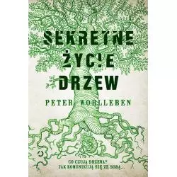 SEKRETNE ŻYCIE DRZEW Peter Wohlleben - Otwarte