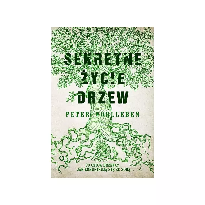 SEKRETNE ŻYCIE DRZEW Peter Wohlleben - Otwarte