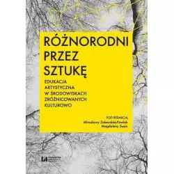 RÓŻNORODNI PRZEZ SZTUKĘ EDUKACJA ARTYSTYCZNA W ŚRODOWISKACH ZRÓŻNICOWANYCH KULTUROWO - Wydawnictwo Uniwersytetu Łódzk...