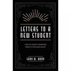 LETTERS TO A NEW STUDENT TIPS TO STUDY SMARTER FROM A PSYCHOLOGIST - Routledge