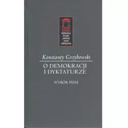 O DEMOKRACJI I DYKTATURZE Konstanty Grzybowski - Ośrodek Myśli Politycznej