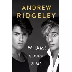 WHAM! GEORGE & ME Andrew Ridgeley - Penguin Books