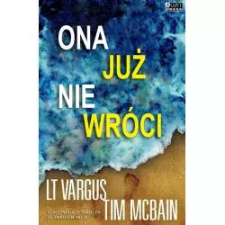 ONA JUŻ NIE WRÓCI L.T. Vargus - Akapit Press