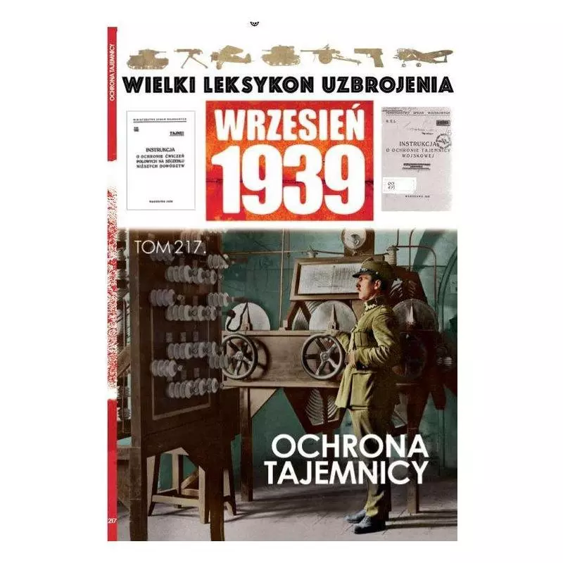 WIELKI LEKSYKON UZBROJENIA WRZESIEŃ 1939 OCHRONA TAJEMNICY 217 Stanisław Topolewski - Edipresse Polska