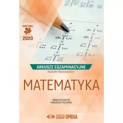 MATURA 2020 MATEMATYKA POZIOM PODSTAWOWY ARKUSZE EGZAMINACYJNE Irena Ołtuszyk, Marzena Polewka - Omega