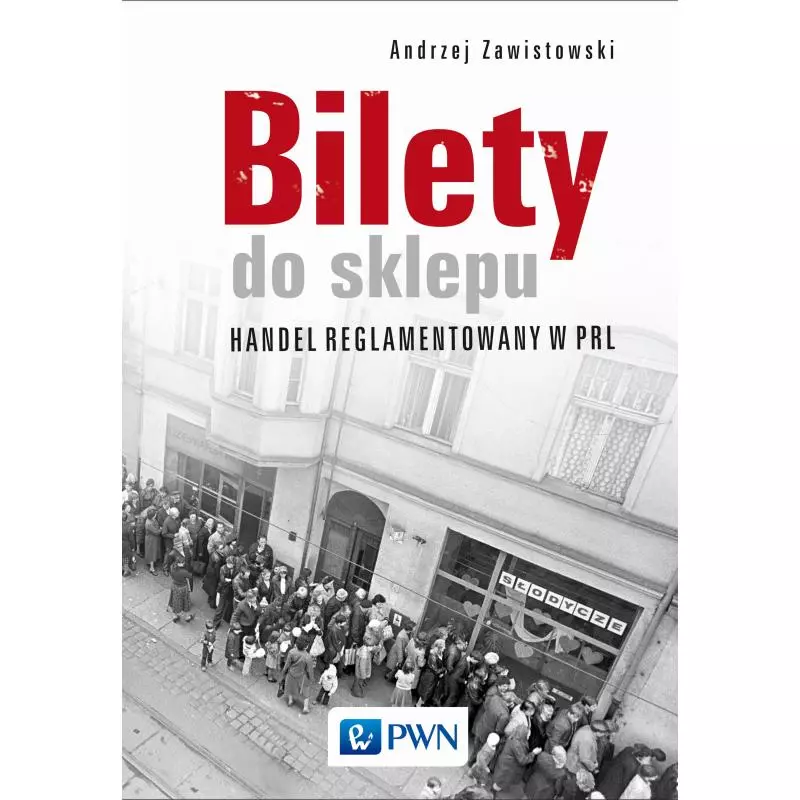 BILETY DO SKLEPU HANDEL REGLAMENTOWANY W PRL Andrzej Zawistowski - PWN
