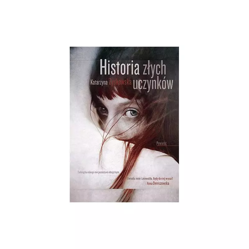 HISTORIA ZŁYCH UCZYNKÓW Katarzyna Zyskowska - Znak Literanova