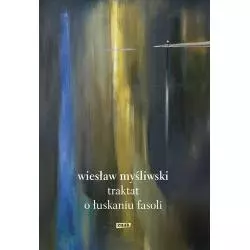 TRAKTAT O ŁUSKANIU FASOLI Wiesław Myśliwski - Znak