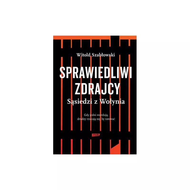 SPRAWIEDLIWI ZDRAJCY SĄSIEDZI Z WOŁYNIA Witold Szabłowski - Znak