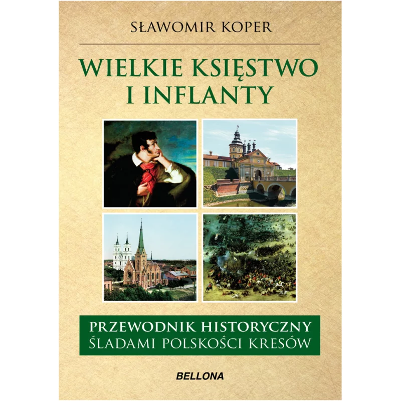 WIELKIE KSIĘSTWO LITEWSKIE I INFLANTY Sławomir Koper - Bellona