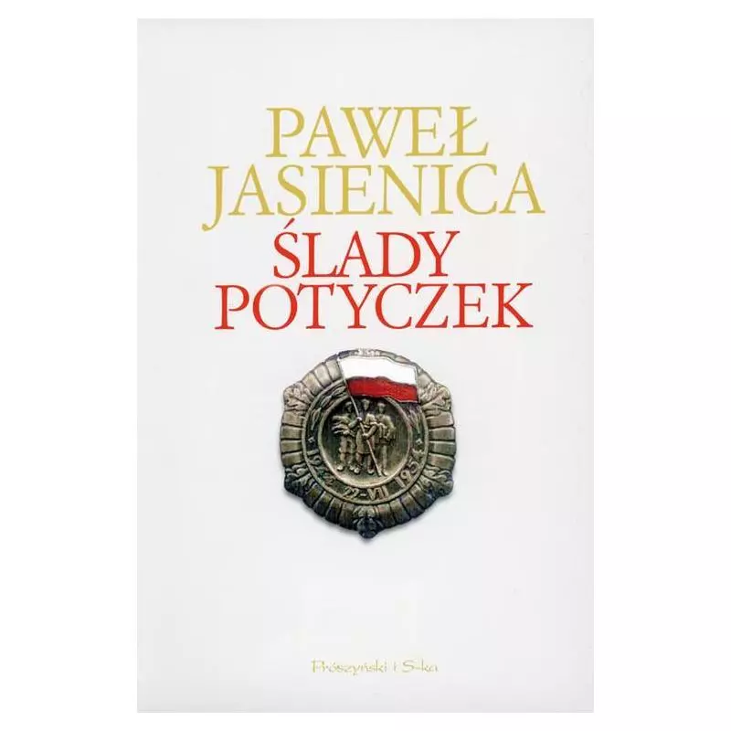 ŚLADY POTYCZEK Paweł Jasienica - Prószyński