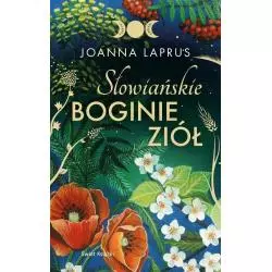 SŁOWIAŃSKIE BOGINIE ZIÓŁ Joanna Laprus-Mikulska - Świat Książki